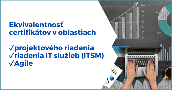 Ekvivalentnosť certifikátov v oblastiach projektového riadenia, riadenia služieb, ITSM a Agile