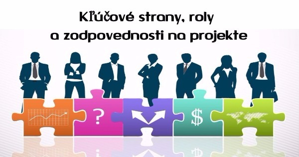 Kľúčové zainteresované strany, roly a zodpovednosti na projekte